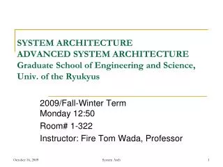 2009/Fall-Winter Term Monday 12:50 Room# 1-322 Instructor: Fire Tom Wada, Professor