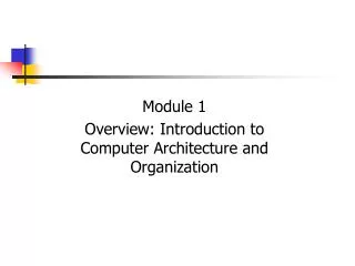 Module 1 Overview: Introduction to Computer Architecture and Organization