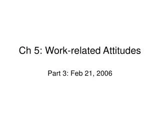 Ch 5: Work-related Attitudes