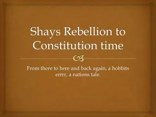 Shays Rebellion to Constitution time