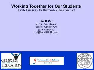 Working Together for Our Students (Family, Friends and the Community Coming Together )
