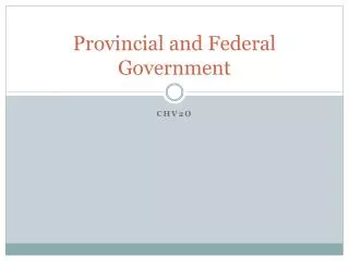 Provincial and Federal Government
