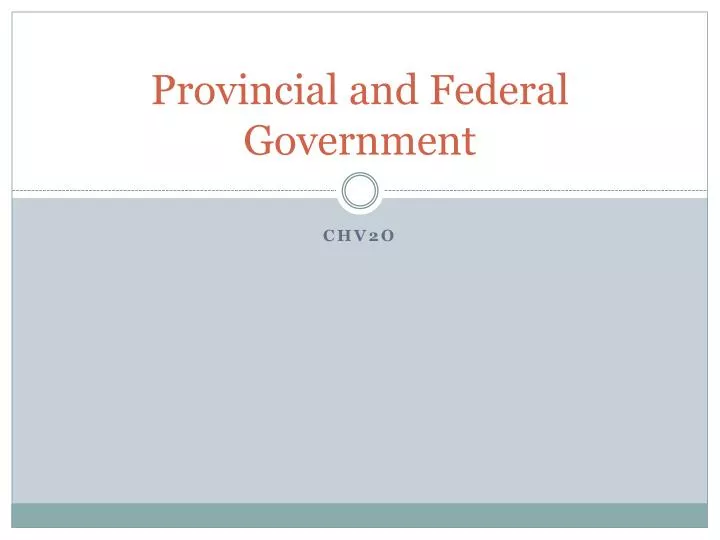 provincial and federal government