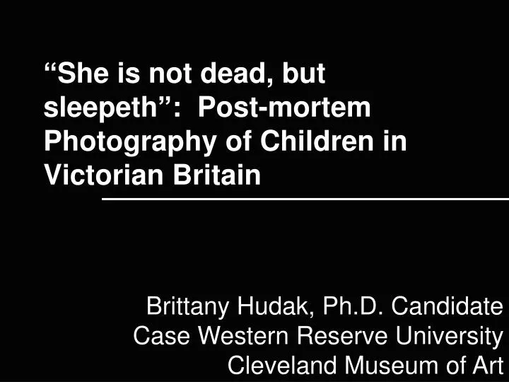 she is not dead but sleepeth post mortem photography of children in victorian britain
