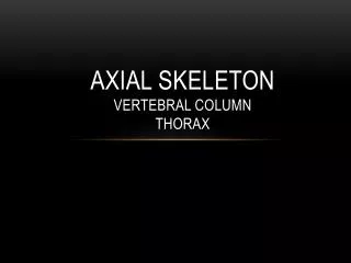 Axial Skeleton Vertebral Column Thorax