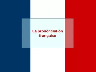 la prononciation fran aise