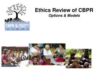 Ethics Review of CBPR Options &amp; Models