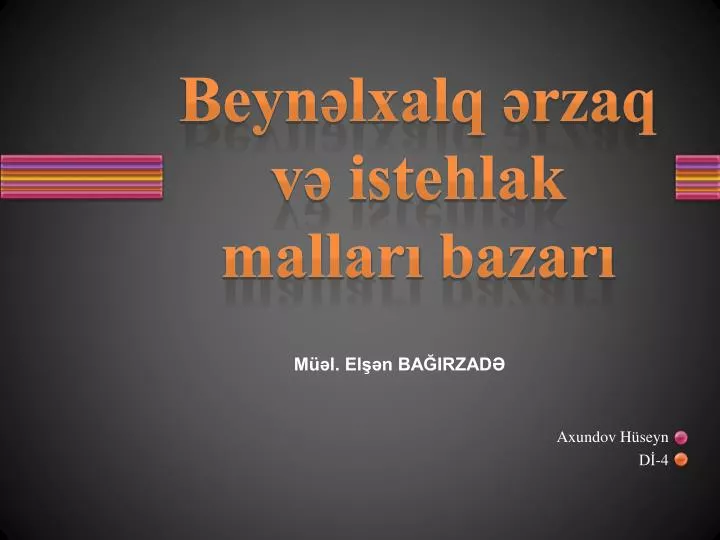 PPT - Beynəlxalq ərzaq Və Istehlak Malları Bazarı PowerPoint ...