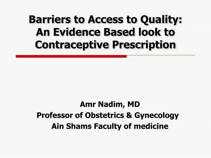 barriers to access to quality an evidence based look to contraceptive prescription