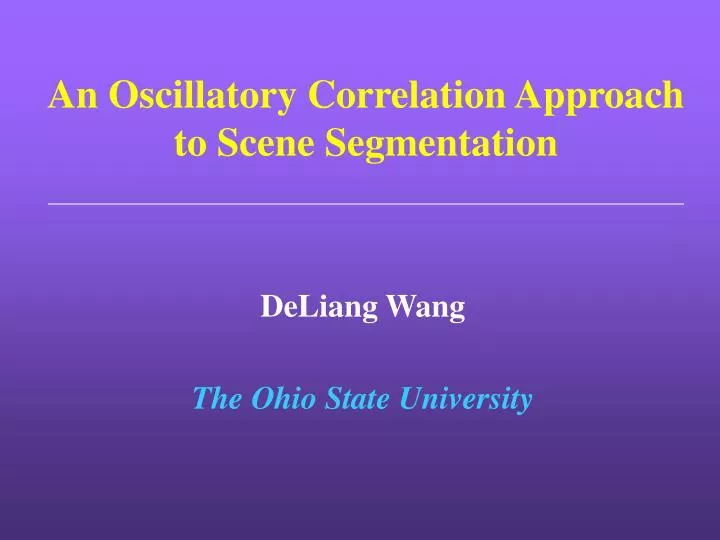 an oscillatory correlation approach to scene segmentation
