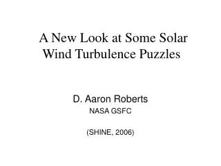 A New Look at Some Solar Wind Turbulence Puzzles
