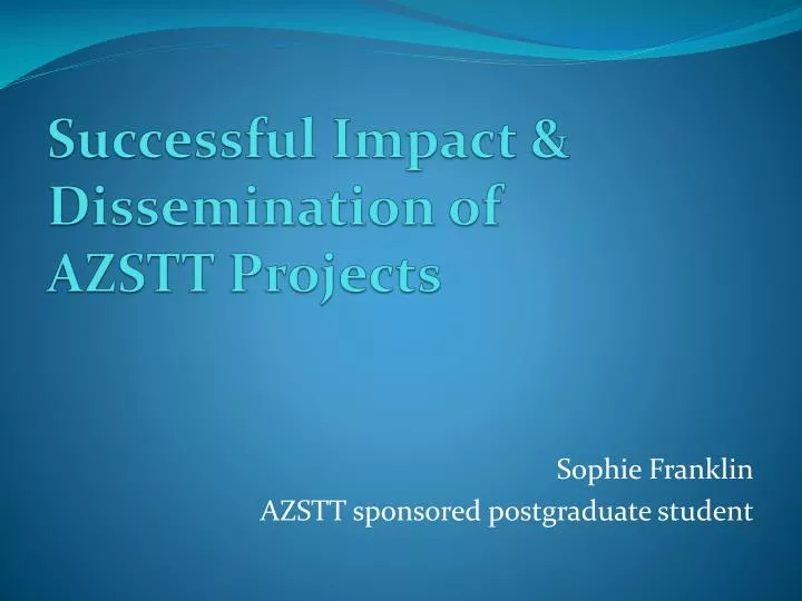 successful impact dissemination of azstt projects