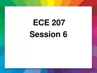 ECE 207 Session 6