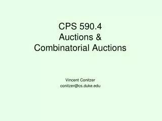 CPS 590.4 Auctions &amp; Combinatorial Auctions