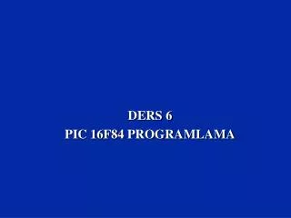 ders 6 pic 16f84 programlama