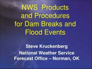 NWS Products and Procedures for Dam Breaks and Flood Events