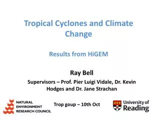 Tropical Cyclones and Climate Change Results from HiGEM