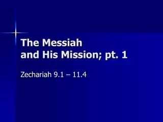 The Messiah and His Mission; pt. 1