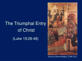The Triumphal Entry of Christ (Luke 19:28-48)