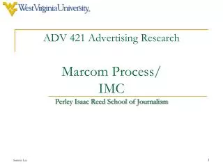 ADV 421 Advertising Research Marcom Process/ IMC Perley Isaac Reed School of Journalism