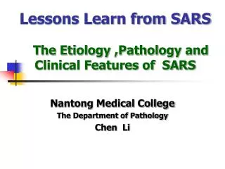 Lessons Learn from SARS The Etiology ,Pathology and Clinical Features of SARS