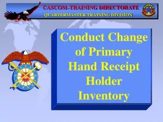 Conduct Change of Primary Hand Receipt Holder Inventory