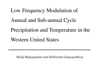 Low Frequency Modulation of Annual and Sub-annual Cycle Precipitation and Temperature in the