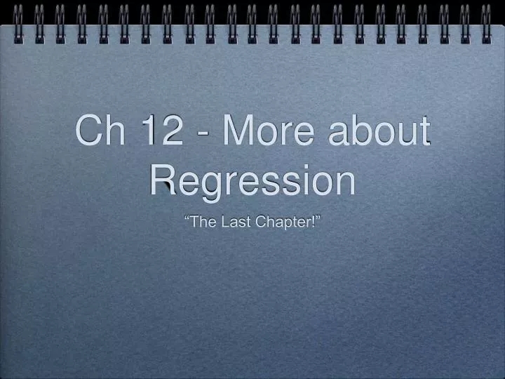 ch 12 more about regression