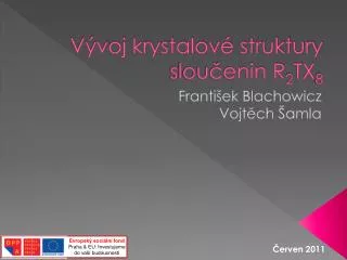 v voj krystalov struktury slou enin r 2 tx 8