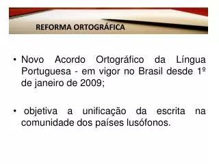 Novo Acordo Ortográfico da Língua Portuguesa - em vigor no Brasil desde 1º de janeiro de 2009;