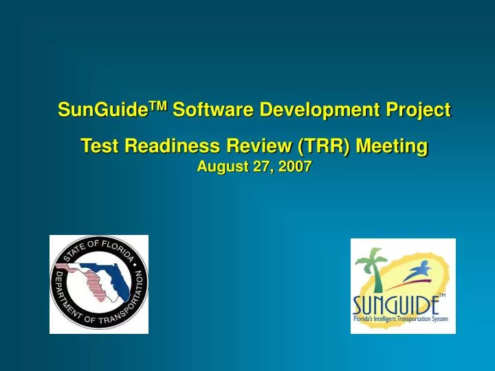 sunguide tm software development project test readiness review trr meeting august 27 2007