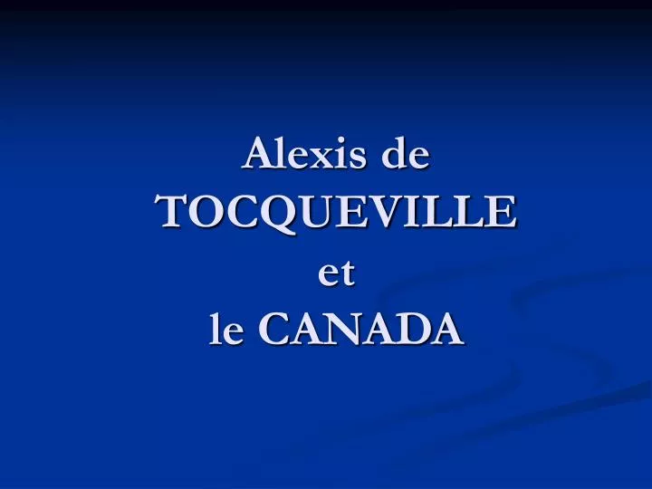 alexis de tocqueville et le canada
