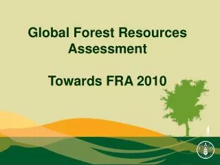 Global Forest Resources Assessment Towards FRA 2010