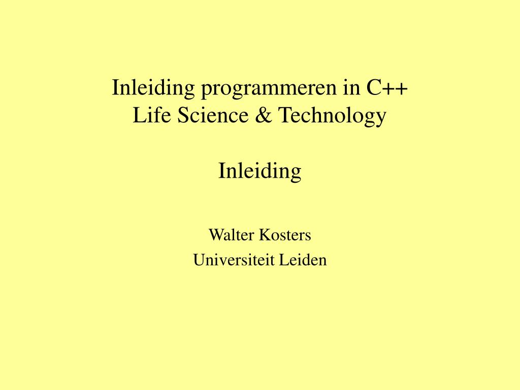 PPT - Inleiding programmeren in C++ Life Science & Technology Inleiding ...