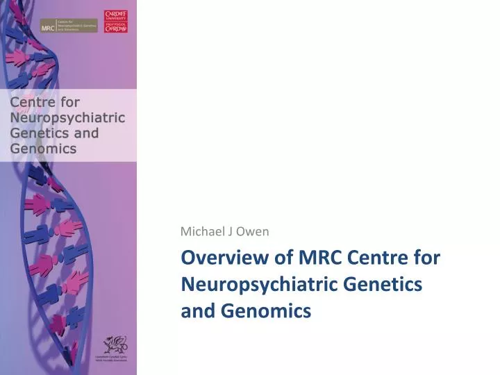overview of mrc centre for neuropsychiatric genetics and genomics