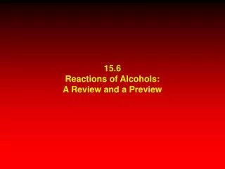 15.6 Reactions of Alcohols: A Review and a Preview
