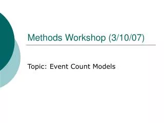 Methods Workshop (3/10/07)