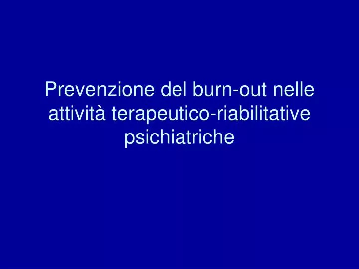 prevenzione del burn out nelle attivit terapeutico riabilitative psichiatriche