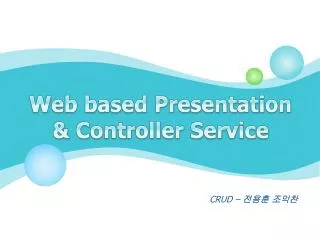 Web based Presentation &amp; Controller Service