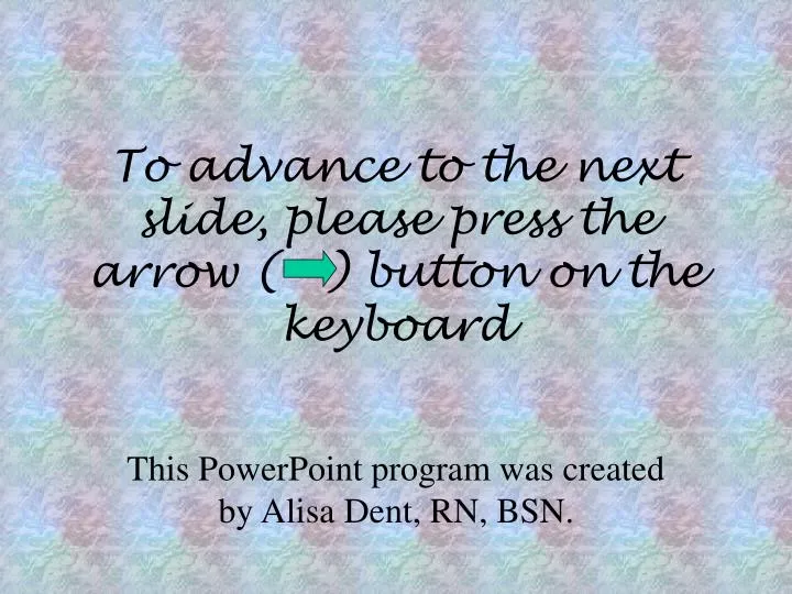 to advance to the next slide please press the arrow button on the keyboard