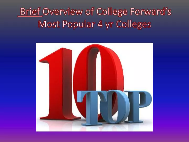 brief overview of college forward s most popular 4 yr colleges