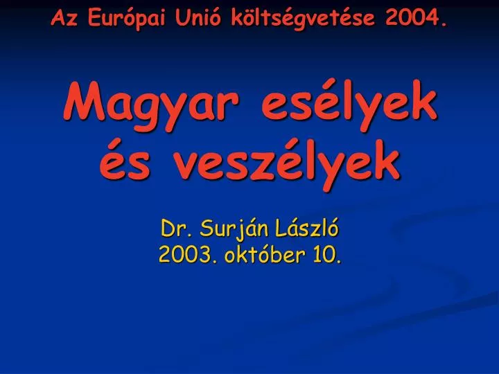 az eur pai uni k lts gvet se 2004 magyar es lyek s vesz lyek