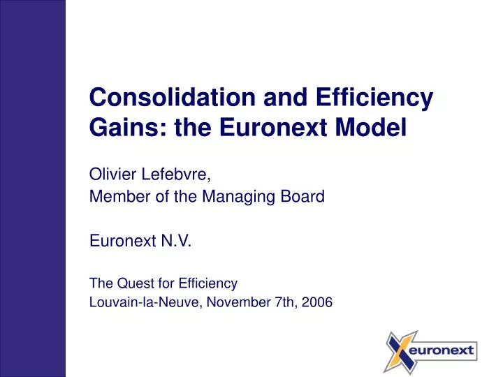 consolidation and efficiency gains the euronext model