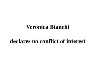 Veronica Bianchi declares no conflict of interest