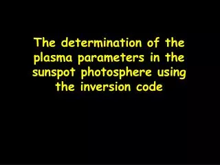 The determination of the plasma parameters in the sunspot photosphere using the inversion code