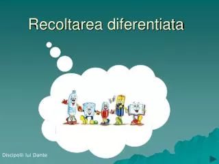 recolta rea diferentiata