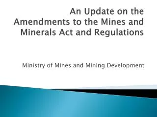 An Update on the Amendments to the Mines and Minerals Act and Regulations