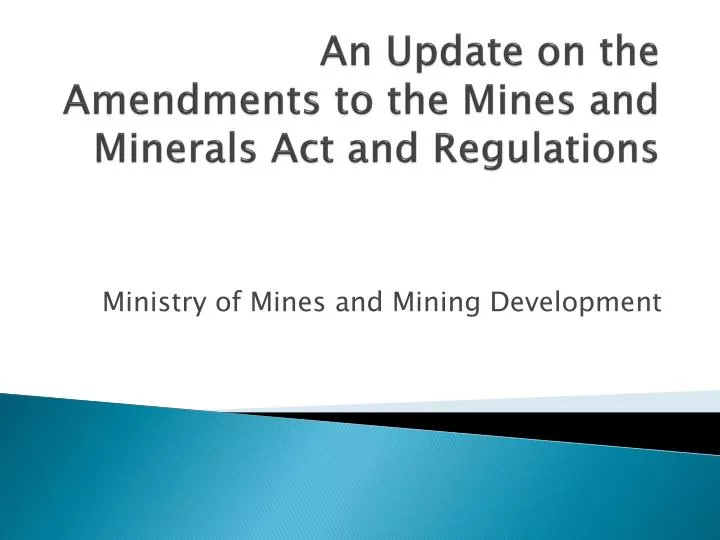 an update on the amendments to the mines and minerals act and regulations