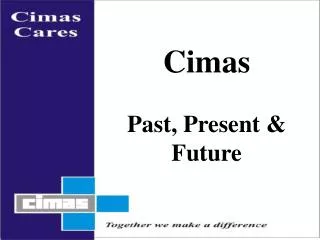 Cimas Past, Present &amp; Future