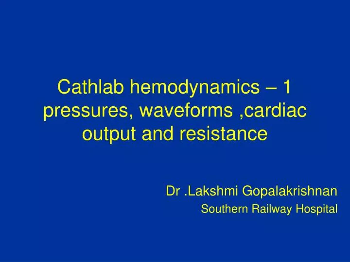 cathlab hemodynamics 1 pressures waveforms cardiac output and resistance